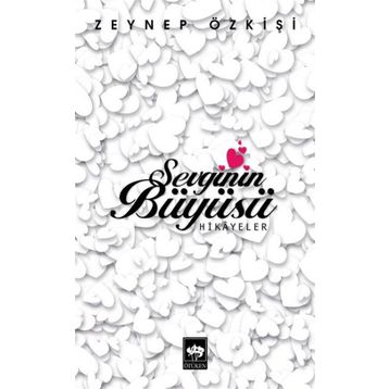 SEVGININ BÜYÜSÜ - ZEYNEP ÖZKIŞI