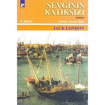 SEVGININ KATIKSIZI - JACK LONDON
