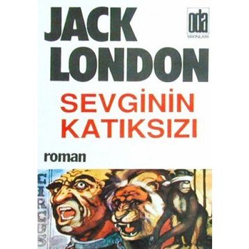 SEVGININ KATIKSIZI - JACK LONDON