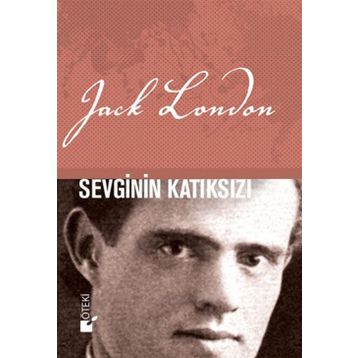 SEVGININ KATIKSIZI - JACK LONDON