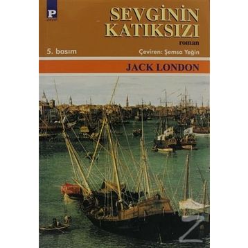 SEVGININ KATIKSIZI - JACK LONDON