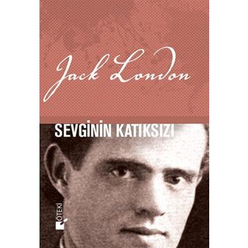 SEVGININ KATIKSIZI - JACK LONDON