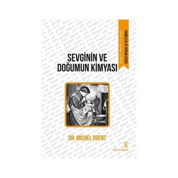 Sevginin ve Doğumun Kimyası - Michel Odent