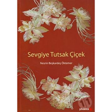 SEVGIYE TUTSAK ÇİÇEK - NESRIN BEŞKARDEŞ ÖKTEMER