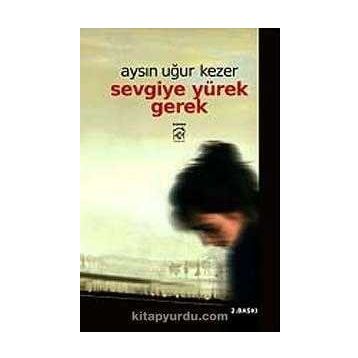 Sevgiye Yürek Gerek - Aysın Uğur Kezer
