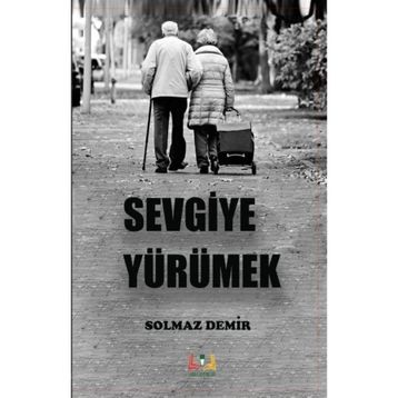 Sevgiye Yürümek - Solmaz Demir