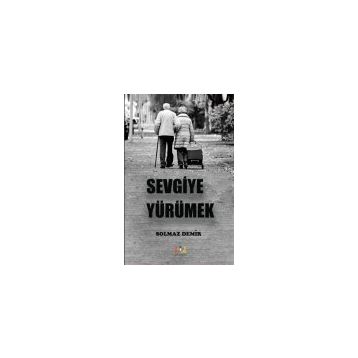 Sevgiye Yürümek - Solmaz Demir