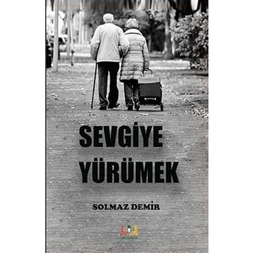 Sevgiye Yürümek - Solmaz Demir