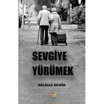 Sevgiye Yürümek - Solmaz Demir