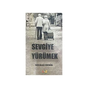 Sevgiye Yürümek - Solmaz Demir