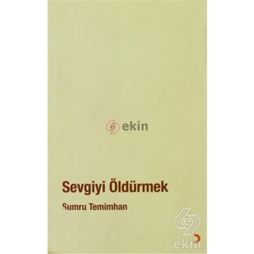 SEVGIYI ÖLDÜRMEK - SUMRU TEMIMHAN