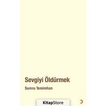 SEVGIYI ÖLDÜRMEK - SUMRU TEMIMHAN