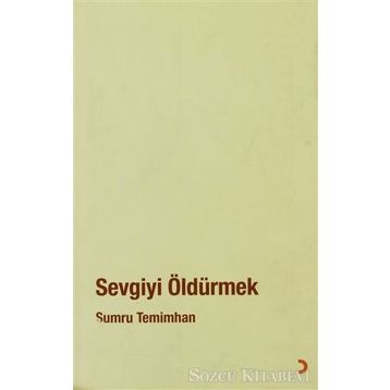 SEVGIYI ÖLDÜRMEK - SUMRU TEMIMHAN