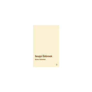 SEVGIYI ÖLDÜRMEK - SUMRU TEMIMHAN