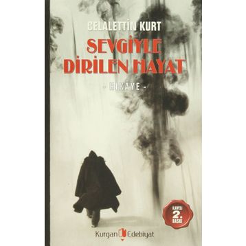 SEVGIYLE DIRILEN HAYAT - CELALETTIN KURT
