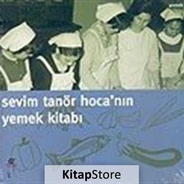 Sevim Tanör Hoca’nın Yemek Kitabı - Sevim Tanör