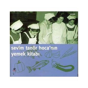 Sevim Tanör Hoca’nın Yemek Kitabı - Sevim Tanör