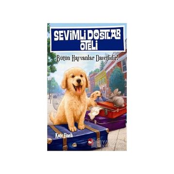 Sevimli Dostlar Oteli Bütün Hayvanlar Davetlidir! - Kate Finch