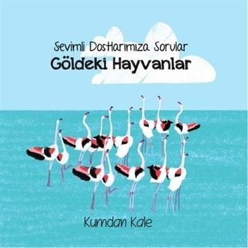 Sevimli Dostlarımıza Sorular Göldeki Hayvanlar - Işıl Erverdi