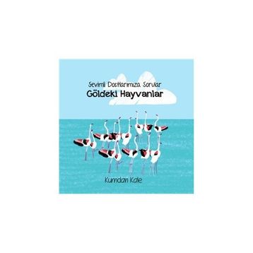 Sevimli Dostlarımıza Sorular Göldeki Hayvanlar - Işıl Erverdi