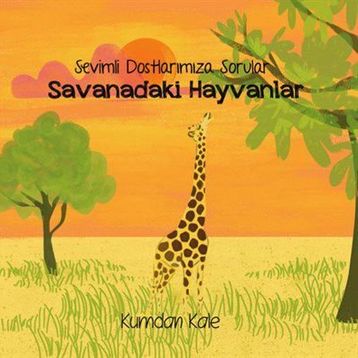 Sevimli Dostlarımıza Sorular Savanadaki Hayvanlar - Işıl Erverdi