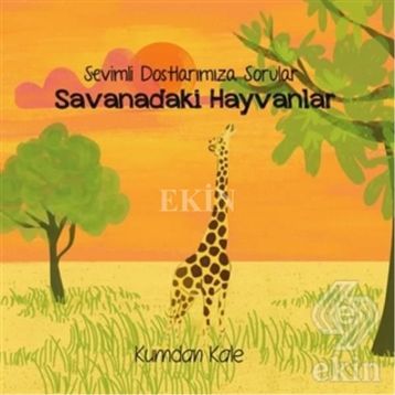 Sevimli Dostlarımıza Sorular Savanadaki Hayvanlar - Işıl Erverdi