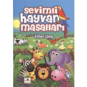 SEVIMLI HAYVAN MASALLARI - EMEL İPEK