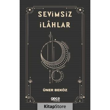 Sevimsiz İlahlar - Üner Beköz