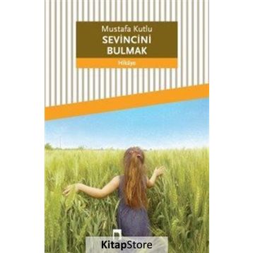 Sevincini Bulmak - Mustafa Kutlu