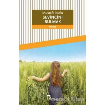 Sevincini Bulmak - Mustafa Kutlu