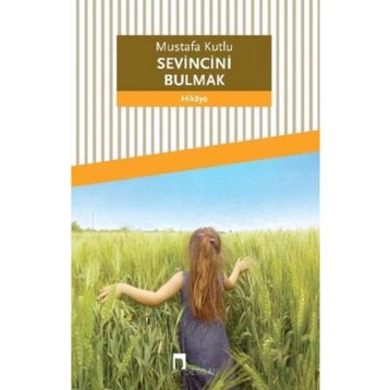 Sevincini Bulmak - Mustafa Kutlu