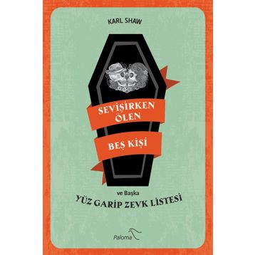 Sevişirken Ölen Beş Kişi ve Yüz Garip Zevk Listesi - Karl Shaw