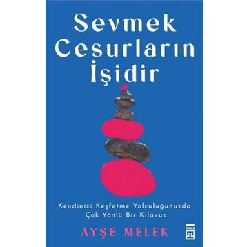 Sevmek Cesurların İşidir - Ayşe Melek Köseoğlu Özyetkin