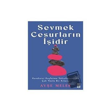 Sevmek Cesurların İşidir - Ayşe Melek Köseoğlu Özyetkin