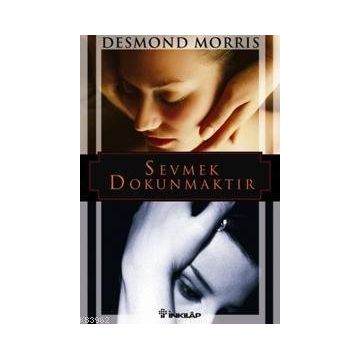 Sevmek Dokunmaktır - Desmond Morris