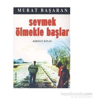 Sevmek Ölmekle Başlar 1 - Murat Başaran