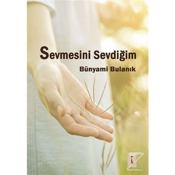 Sevmesini Sevdiğim - Bünyami Bulanık