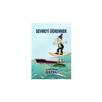 Sevmeyi Öğrenmek - Lütfi Can Üstel