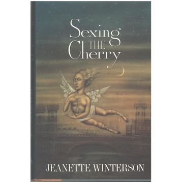 Sexing The Cherry - Jeanette Winterson