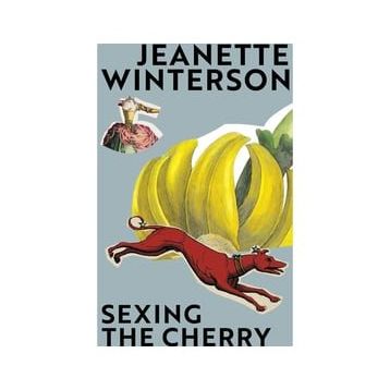 Sexing The Cherry - Jeanette Winterson