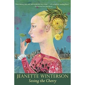 Sexing The Cherry - Jeanette Winterson