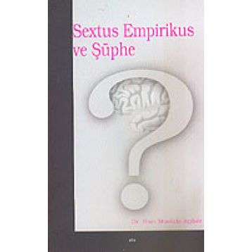 SEXTUS EMPIRIKUS VE ŞÜPHE - HACI MUSTAFA AÇIKGÖZ