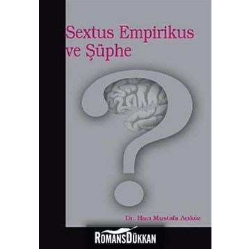SEXTUS EMPIRIKUS VE ŞÜPHE - HACI MUSTAFA AÇIKGÖZ