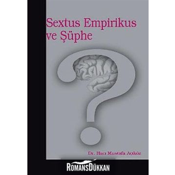 SEXTUS EMPIRIKUS VE ŞÜPHE - HACI MUSTAFA AÇIKGÖZ