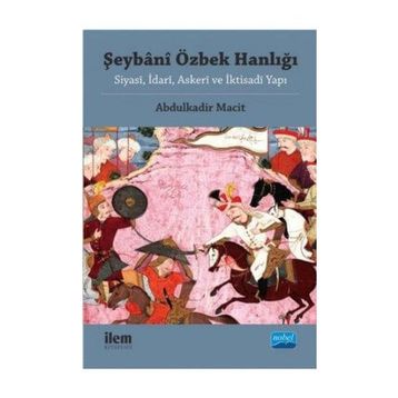 Şeybani Özbek Hanlığı - Abdulkadir Macit