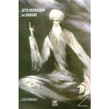 ŞEYH BEDREDDIN VE VARIDAT - ESAT KORKMAZ