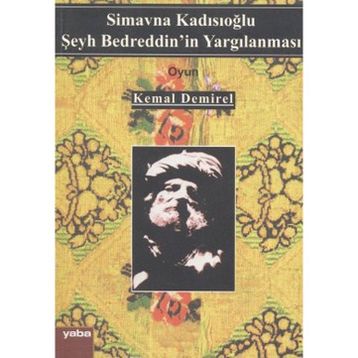 ŞEYH BEDRETTIN'IN YARGILANMASI SIMAVNA KADISIOĞLU - KEMAL DEMIREL