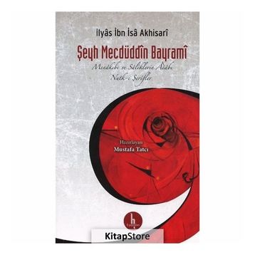 Şeyh Mecdüddin Bayrami Menakıbı ve Saliklerin Adabı - Nutk - i Şerifler - İlyas İbn İsa