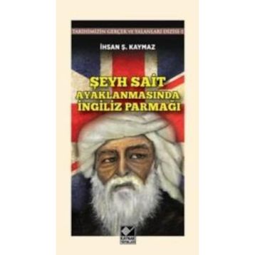 Şeyh Sait Ayaklanmasında İngiliz Parmağı - İhsan Şerif Kaymaz