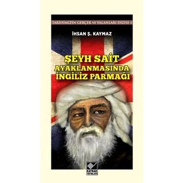 Şeyh Sait Ayaklanmasında İngiliz Parmağı - İhsan Şerif Kaymaz